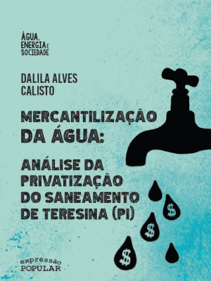 Mercantilização da água: análise da privatização do saneamento de Teresina (PI)