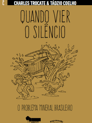 Quando vier o silêncio – o problema mineral brasileiro
