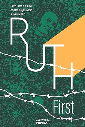 Ruth First e a Luta contra o apartheid sul - africano
