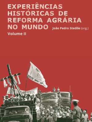 Experiências históricas de Reforma Agrária no mundo – volume 2